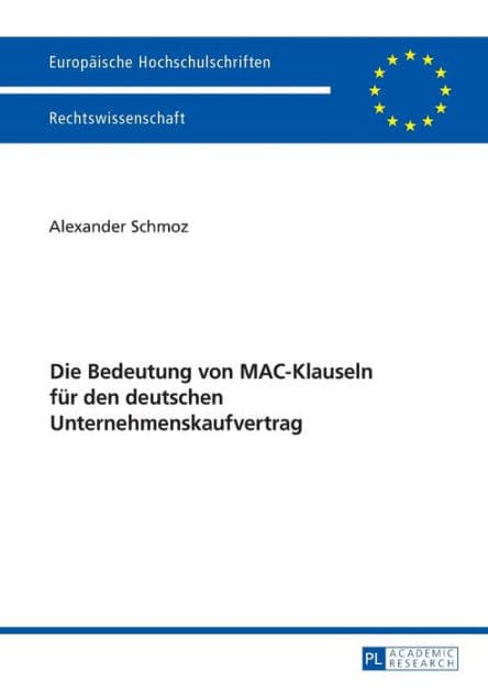 Die Bedeutung von MAC-Klauseln fuer den deutschen Unternehmenskaufvertrag by Alexander Schmoz