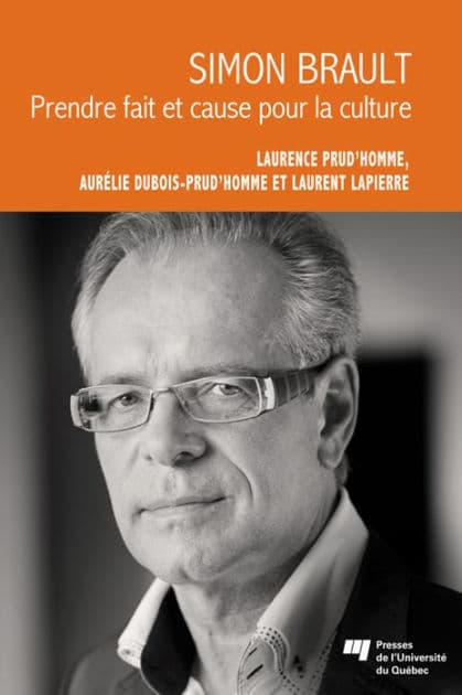 Simon Brault: Prendre fait et cause pour la culture by Laurence Prud'homme