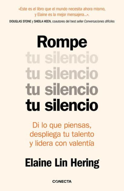 Rompe tu silencio: Di lo que piensas, despliega tu talento y lidera con valentía by Elaine Lin Hering