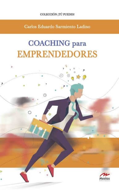 Coaching para emprendedores: Llegue donde quiera y cumpla sus sueños by Carlos Eduardo Sarmiento Ladino