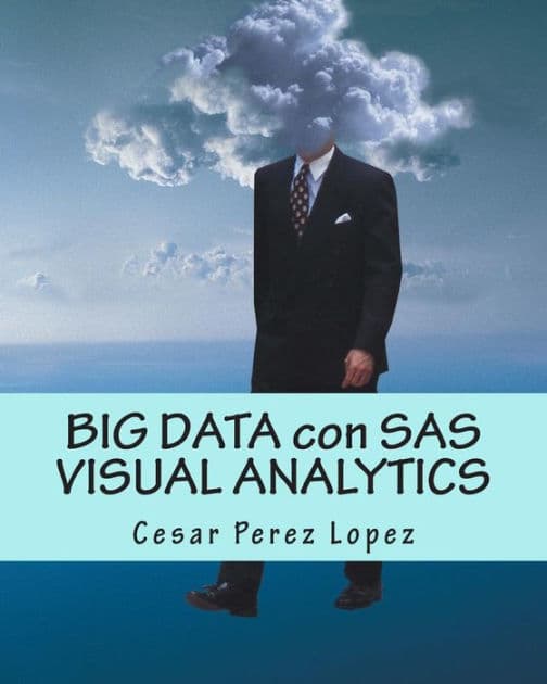 BIG DATA con SAS VISUAL ANALYTICS by Cesar Lopez Perez