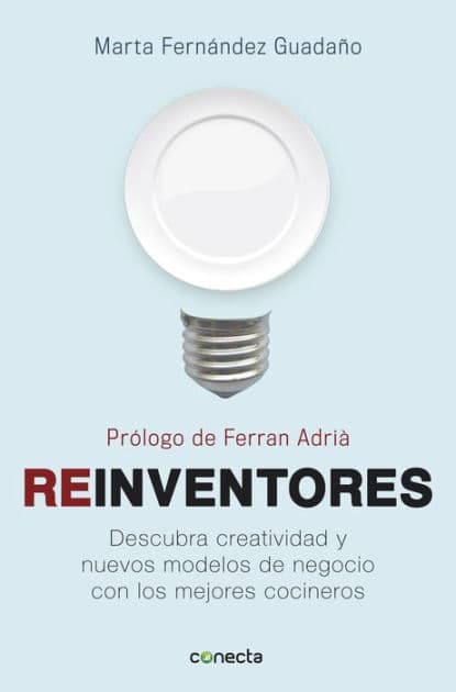 Reinventores: Descubra creatividad y nuevos modelos de negocio con los mejores cocineros by Marta Fernández Guadaño