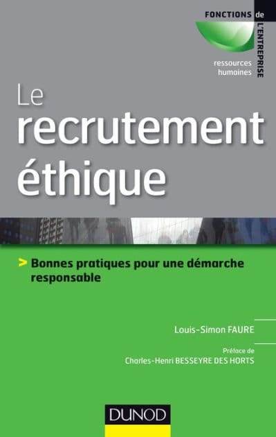 Le recrutement éthique et responsable: Bonnes pratiques pour une démarche responsable by Louis-Simon Faure