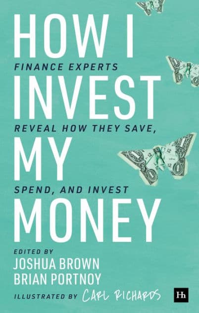 How I Invest My Money: Finance experts reveal how they save, spend, and invest by Brian Portnoy