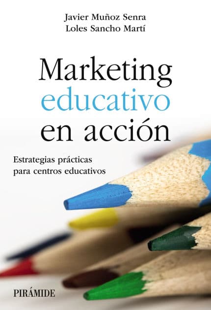 Marketing educativo en acción: Estrategias prácticas para centros educativos by Javier Muñoz Senra