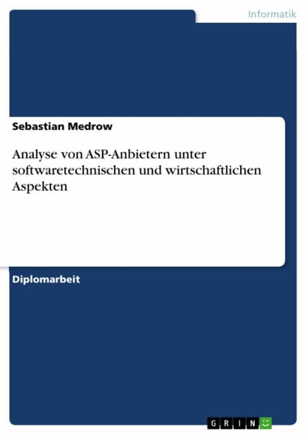 Analyse von ASP-Anbietern unter softwaretechnischen und wirtschaftlichen Aspekten by Sebastian Medrow