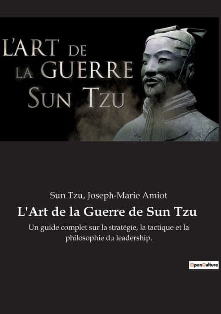 L'Art de la Guerre de Sun Tzu: Un guide complet sur la stratégie, la tactique et la philosophie du leadership. by Sun-tzu