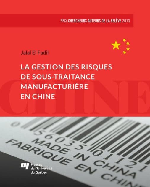 La gestion des risques de sous-traitance manufacturière en Chine by Jalal El Fadil