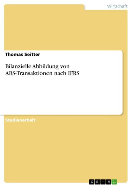 Bilanzielle Abbildung von ABS-Transaktionen nach IFRS by Thomas Seitter
