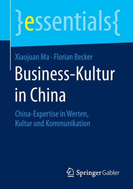 Business-Kultur in China: China-Expertise in Werten, Kultur und Kommunikation by Xiaojuan Ma