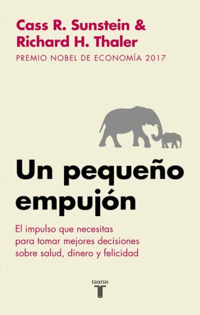 Un pequeño empujón: El impulso que necesitas para tomar mejores decisiones sobre salud, dinero y felicidad by Richard H. Thaler