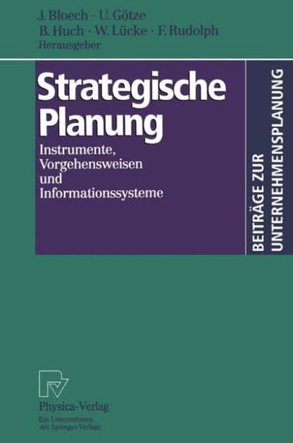 Strategische Planung: Instrumente, Vorgehensweisen und Informationssysteme by Jürgen Bloech