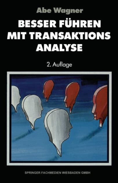 Besser führen mit Transaktions-Analyse by Abe Wagner