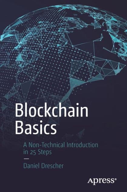Blockchain Basics: A Non-Technical Introduction in 25 Steps by Daniel Drescher