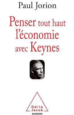 Thinking Out Loud About the Economy With Keynes / Penser tout haut l'ï¿½conomie avec Keynes by Paul Jorion PH.D.
