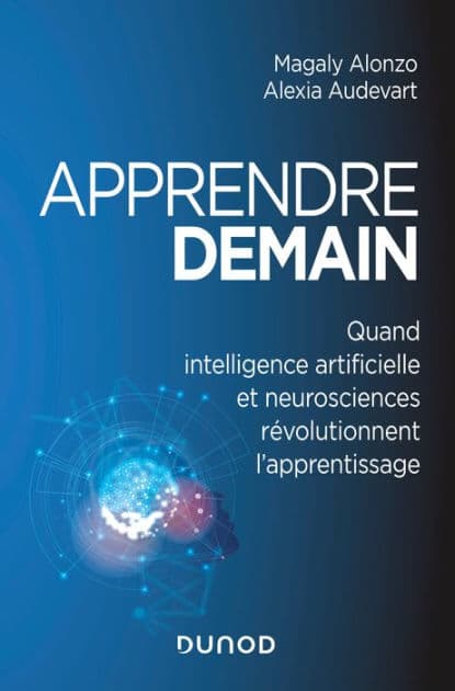Apprendre demain: Quand intelligence artificielle et neurosciences révolutionnent l'apprentissage by Alexia Audevart
