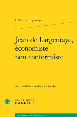 Jean de Largentaye, economiste non conformiste by Antoine Jourdan