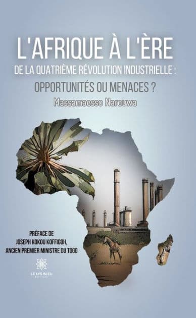 L'Afrique à l'ère de la quatrième révolution industrielle :opportunités ou menaces ? by Massamaesso Narouwa