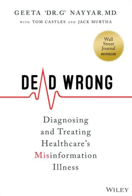 Dead Wrong: Diagnosing and Treating Healthcare's Misinformation Illness by Geeta Nayyar