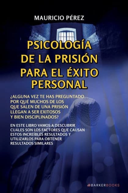 Psicologï¿½a de la prisiï¿½n para el ï¿½xito personal by Mauricio Pïrez