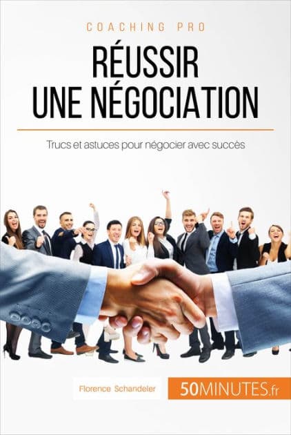 Réussir une négociation: Trucs et astuces pour négocier avec succès by Florence Schandeler