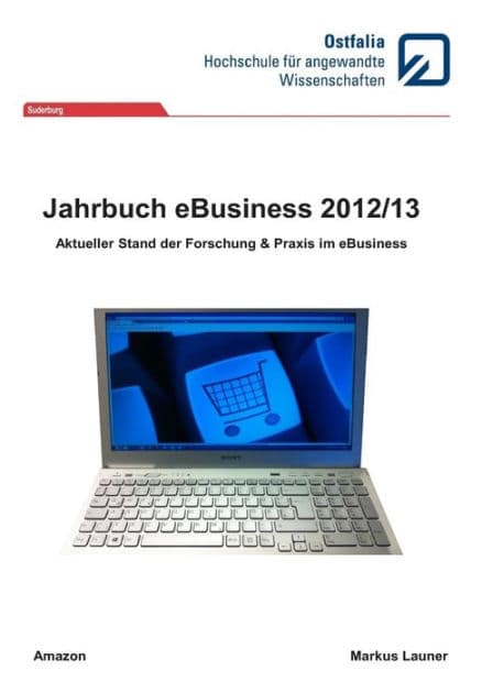 Jahrbuch eBusiness 2012/13: Aktueller Stand der Forschung und Praxis by Markus A Launer