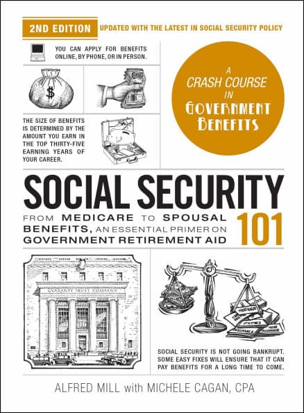 Social Security 101, 2nd Edition: From Medicare to Spousal Benefits, an Essential Primer on Government Retirement Aid by Michele Cagan CPA