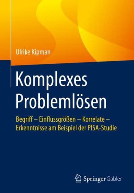 Komplexes Problemlï¿½sen: Begriff - Einflussgrï¿½ï¿½en - Korrelate - Erkenntnisse am Beispiel der PISA-Studie by Ulrike Kipman