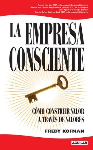 La empresa consciente: Cómo construir valor a través de valores by Fredy Kofman