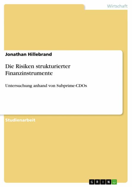 Die Risiken strukturierter Finanzinstrumente: Untersuchung anhand von Subprime-CDOs by Jonathan Hillebrand