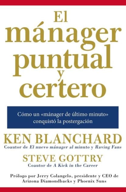 mánager puntual y certero: Cómo un «mánager de último minuto» conqu by Ken Blanchard