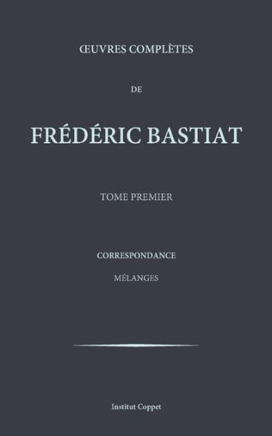 Oeuvres completes de Frederic Bastiat - tome 1 by Institut Coppet