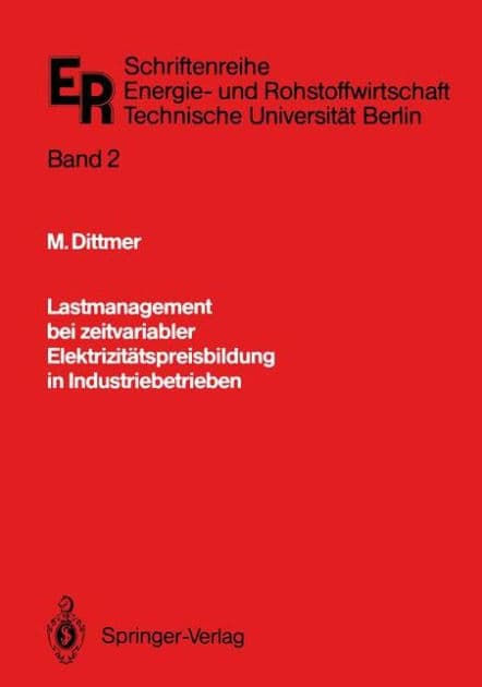 Lastmanagement bei zeitvariabler Elektrizitätspreisbildung in Industriebetrieben by Manfred Dittmer