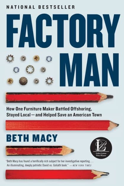 Factory Man: How One Furniture Maker Battled Offshoring, Stayed Local - and Helped Save an American Town by Beth Macy