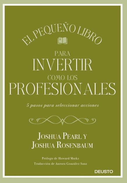 El pequeño libro para invertir como los profesionales: 5 pasos para seleccionar acciones by Joshua Pearl y Joshua Rosenbaum