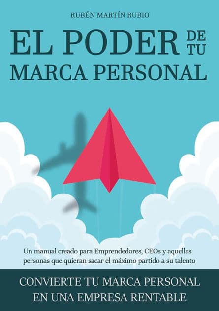 EL PODER DE TU MARCA PERSONAL: Convierte tu marca personal en una empresa rentable by Rubén Martín