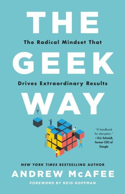 The Geek Way: The Radical Mindset that Drives Extraordinary Results by Andrew McAfee