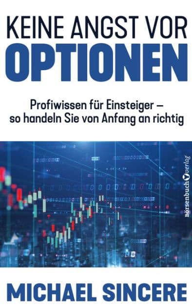 Keine Angst vor Optionen: Profiwissen für Einsteiger - so handeln sie von Anfang an richtig by Michael Sincere