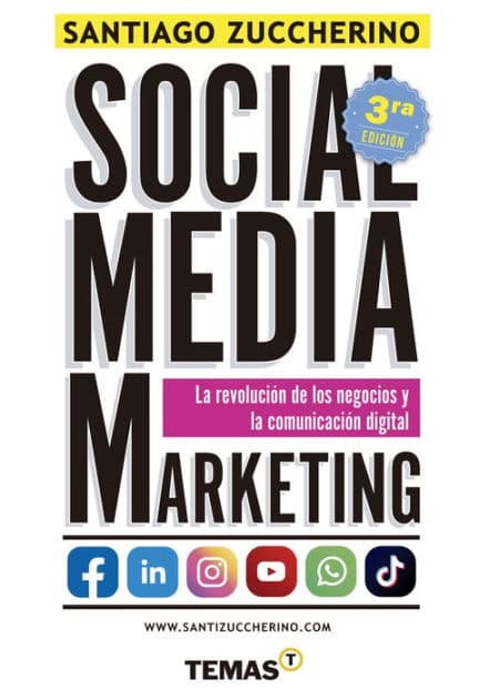 Social Media Marketing: La revolución de los negocios y la comunicación digital by Santiago Zuccherino