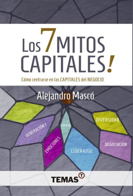 Los 7 mitos capitales: Cómo centrarse en las capitales del negocio by Alejandro Mascó