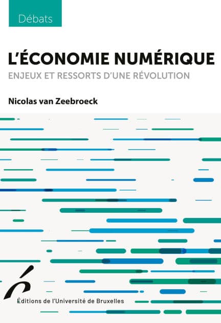 L'économie numérique: Enjeux et ressorts d'une révolution by Nicolas van Zeebroeck