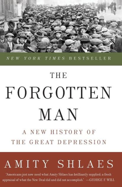 The Forgotten Man: A New History of the Great Depression by Amity Shlaes