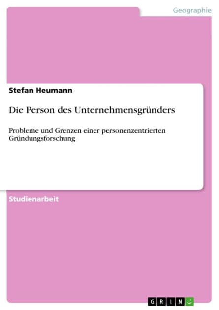 Die Person des Unternehmensgründers: Probleme und Grenzen einer personenzentrierten Gründungsforschung by Stefan Heumann