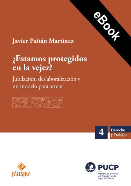 ¿Estamos protegidos en la vejez?: Jubilación, deslaboralización y un modelo para armar by Javier Paitán Martínez