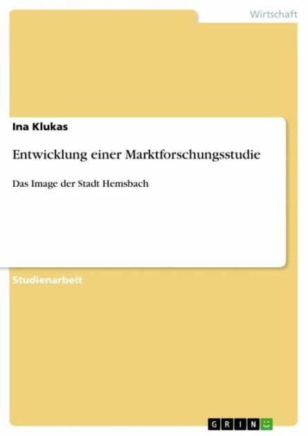 Entwicklung einer Marktforschungsstudie: Das Image der Stadt Hemsbach by Ina Klukas