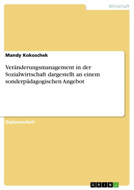 Veränderungsmanagement in der Sozialwirtschaft dargestellt an einem sonderpädagogischen Angebot by Mandy Kokoschek