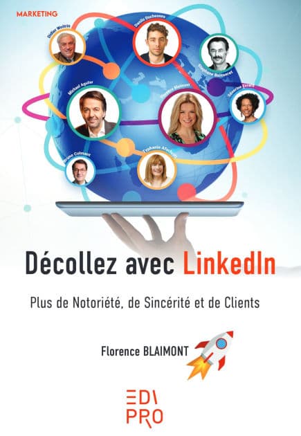 Décollez avec LinkedIn: Plus de notoriété, de sincérité et de clients by Florence Blaimont