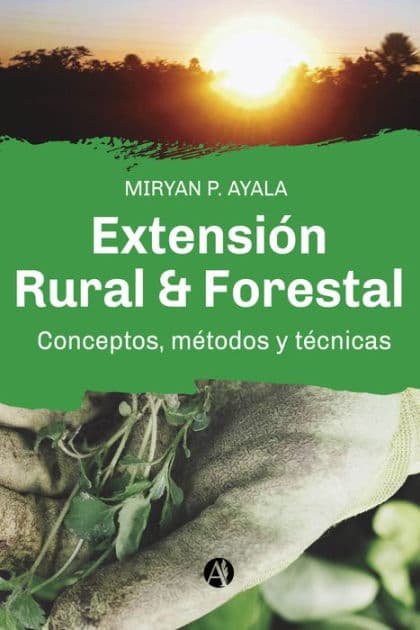 Extensión Rural & Forestal: Conceptos, métodos y técnicas. by Miryan P. Ayala