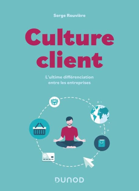 Culture client - 2e éd.: L'ultime différenciation entre les entreprises by Serge Rouvière