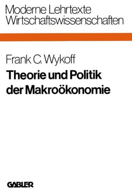 Theorie und Politik der Makroökonomie by Frank C. Wykoff